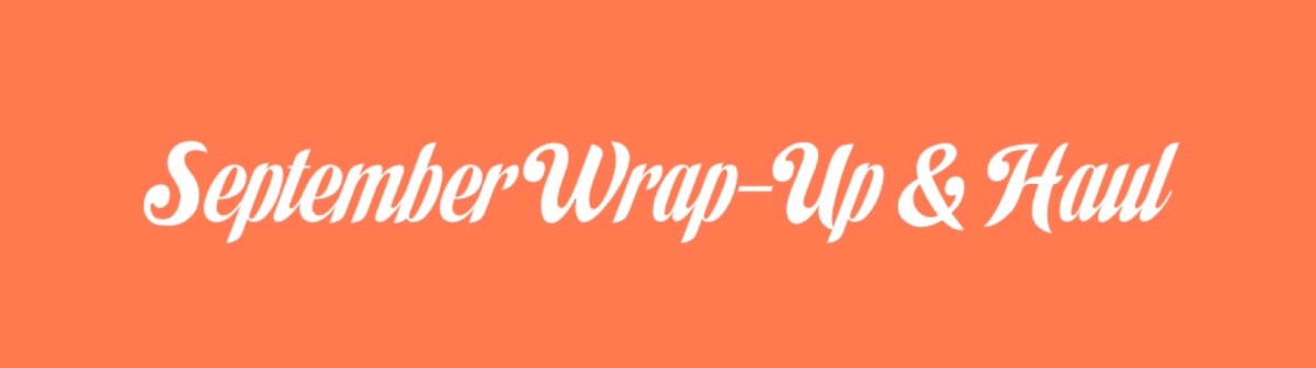 September Wrap-up & Book&nbsp;Haul