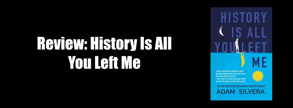Review: History Is All You Left&nbsp;Me