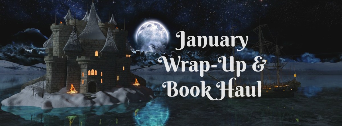 January Wrap-Up & Book&nbsp;Haul