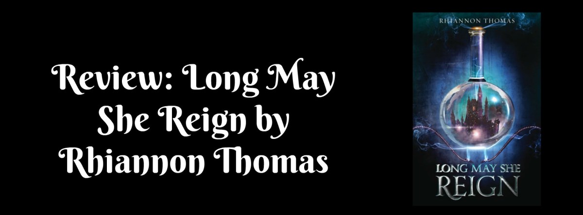 Review: Long May She Reign by Rhiannon&nbsp;Thomas
