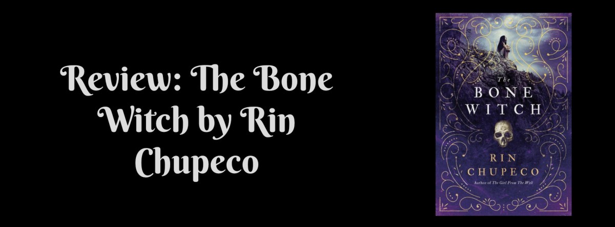 Review: The Bone Witch by Rin&nbsp;Chupeco