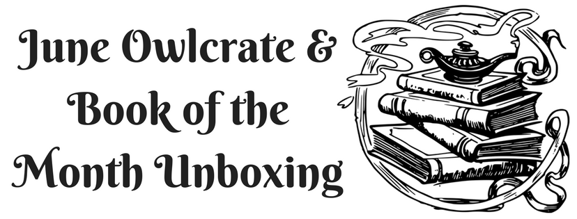 June Owlcrate & Book of the Month&nbsp;Unboxing
