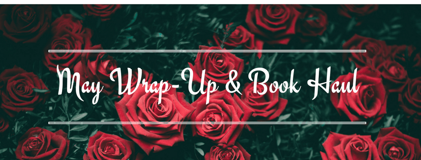 May Wrap-Up & Book&nbsp;Haul