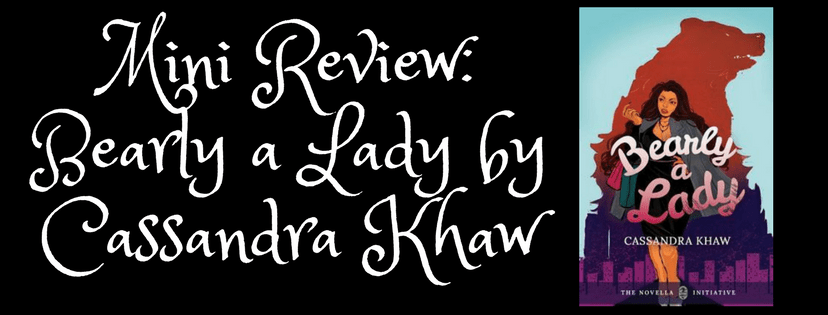 Mini Review: Bearly a Lady by Cassandra&nbsp;Khaw