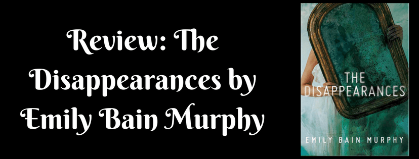 Review: The Disappearances by Emily Bain&nbsp;Murphy