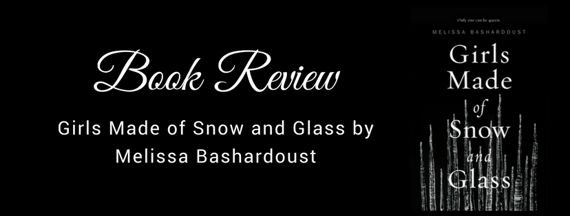 Book Review: Girls Made of Snow and Glass by Melissa&nbsp;Bashardoust