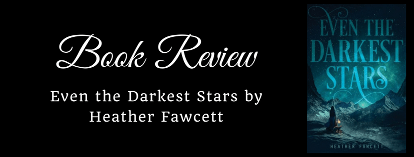 Review: Even the Darkest Stars by Heather&nbsp;Fawcett