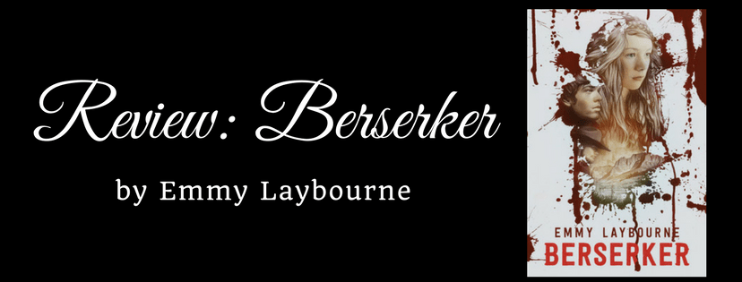 Review: Berserker by Emmy&nbsp;Laybourne