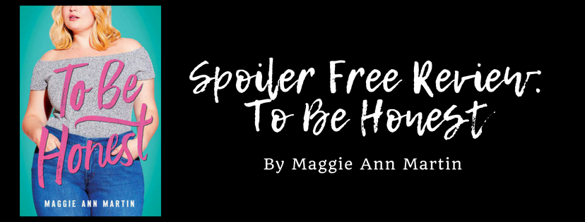 SPOILER FREE REVIEW: TO BE HONEST BY MAGGIE ANN&nbsp;MARTIN