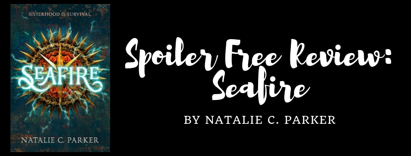 Spoiler Free Review: SEAFIRE by Natalie C.&nbsp;Parker
