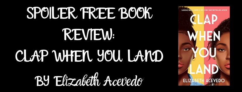 Spoiler Free Review: Clap When You Land by Elizabeth&nbsp;Acevedo