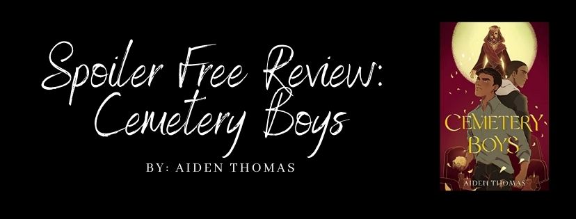 Spoiler Free Review: Cemetery Boys by Aiden&nbsp;Thomas