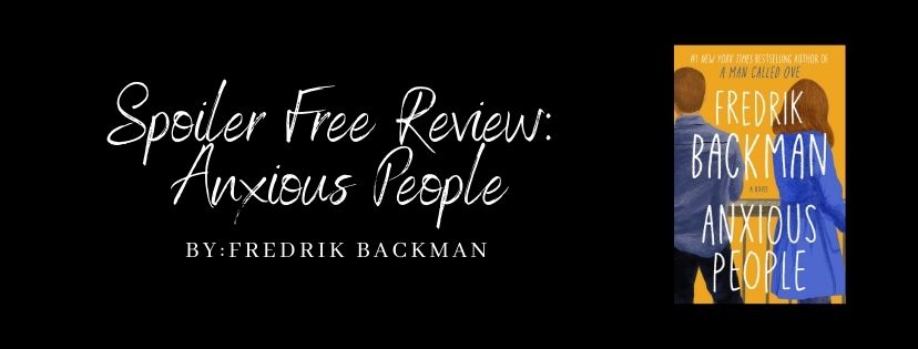 Spoiler Free Review: Anxious People by Fredrik&nbsp;Backman