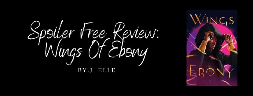 Spoiler Free Review: Wings of Ebony by J.&nbsp;Elle