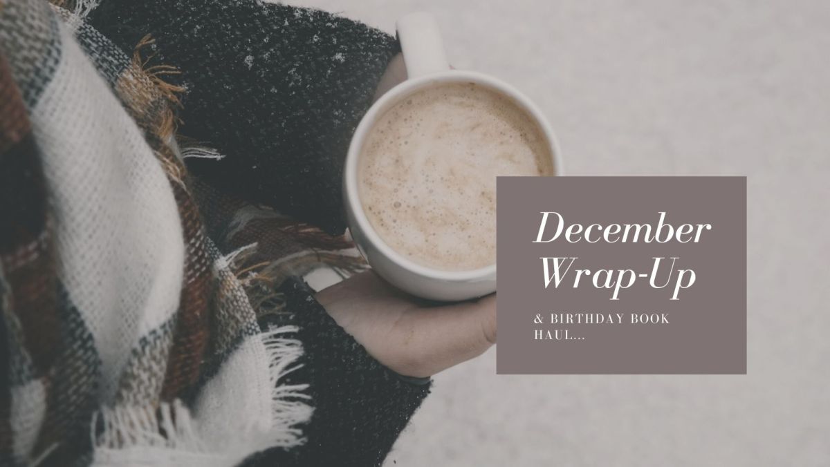 December 2020 Wrap-Up & Birthday Book&nbsp;Haul