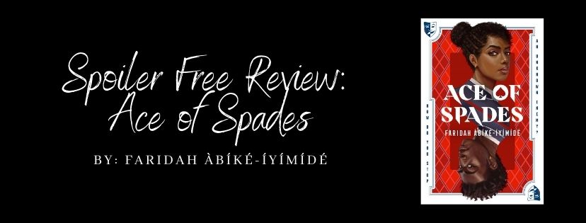 Spoiler Free Review: Ace of Spades by Faridah&nbsp;Àbíké-Íyímídé