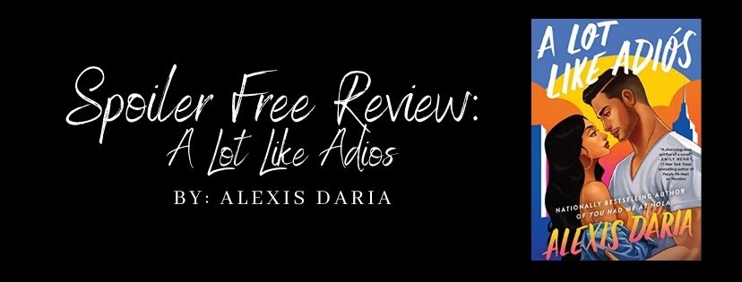 Spoiler Free Review: A Lot Like Adios by Alexis&nbsp;Daria