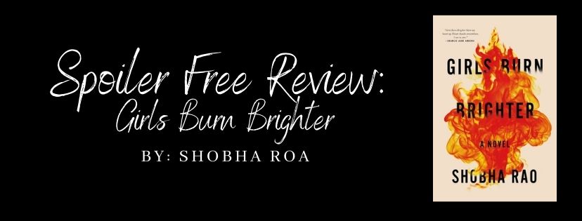 Spoiler Free Review: Girls Burn Brighter by Shobha&nbsp;Roa