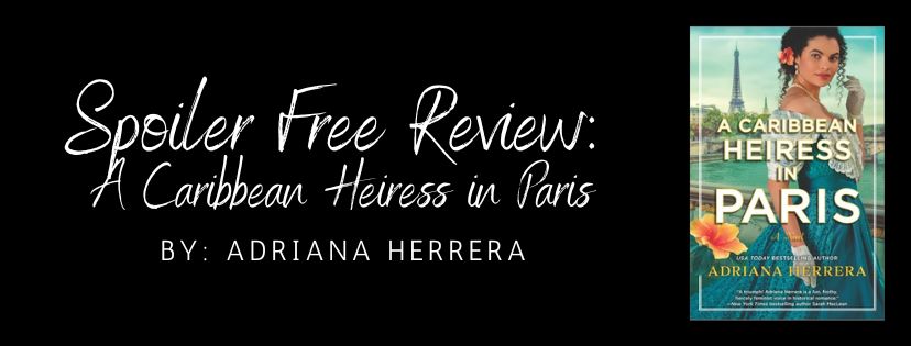 Spoiler Free Review: A Caribbean Heiress in Paris by Adriana&nbsp;Herrera