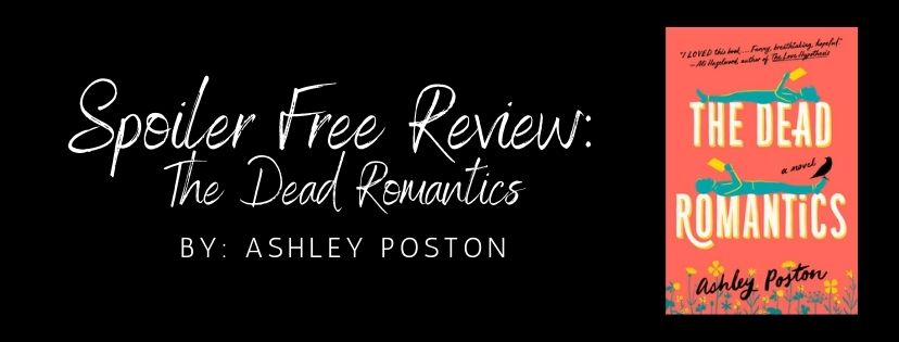Spoiler Free Review: The Dead Romantics by Ashley&nbsp;Poston