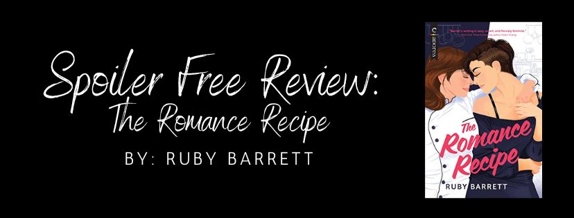 Spoiler Free Review: The Romance Recipe by Ruby&nbsp;Barrett