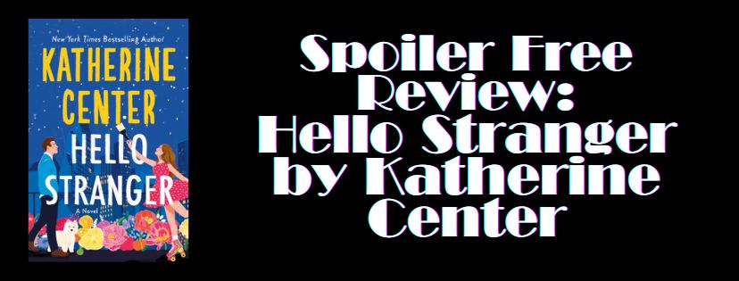 Spoiler Free Review: Hello Stranger by Katherine&nbsp;Center