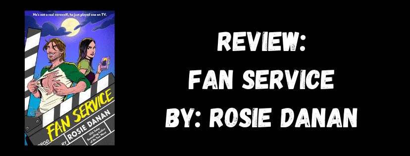 Spoiler Free Review: Fan Service by Rosie&nbsp;Danan