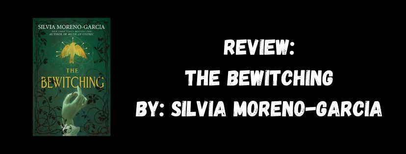 Spoiler Free Review: The Bewitching by Silvia&nbsp;Moreno-Garcia